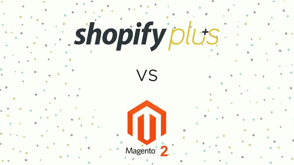 Shopify Plus VS Magento 2 : le choc des titans